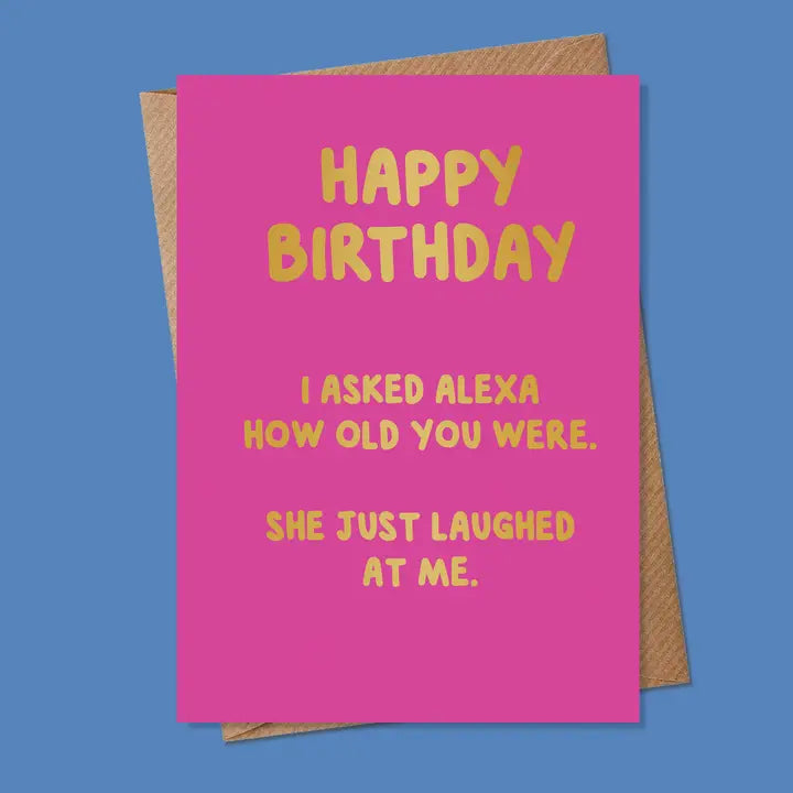 Funny Birthday Card - Foiled - A6 - I Asked Alexa
