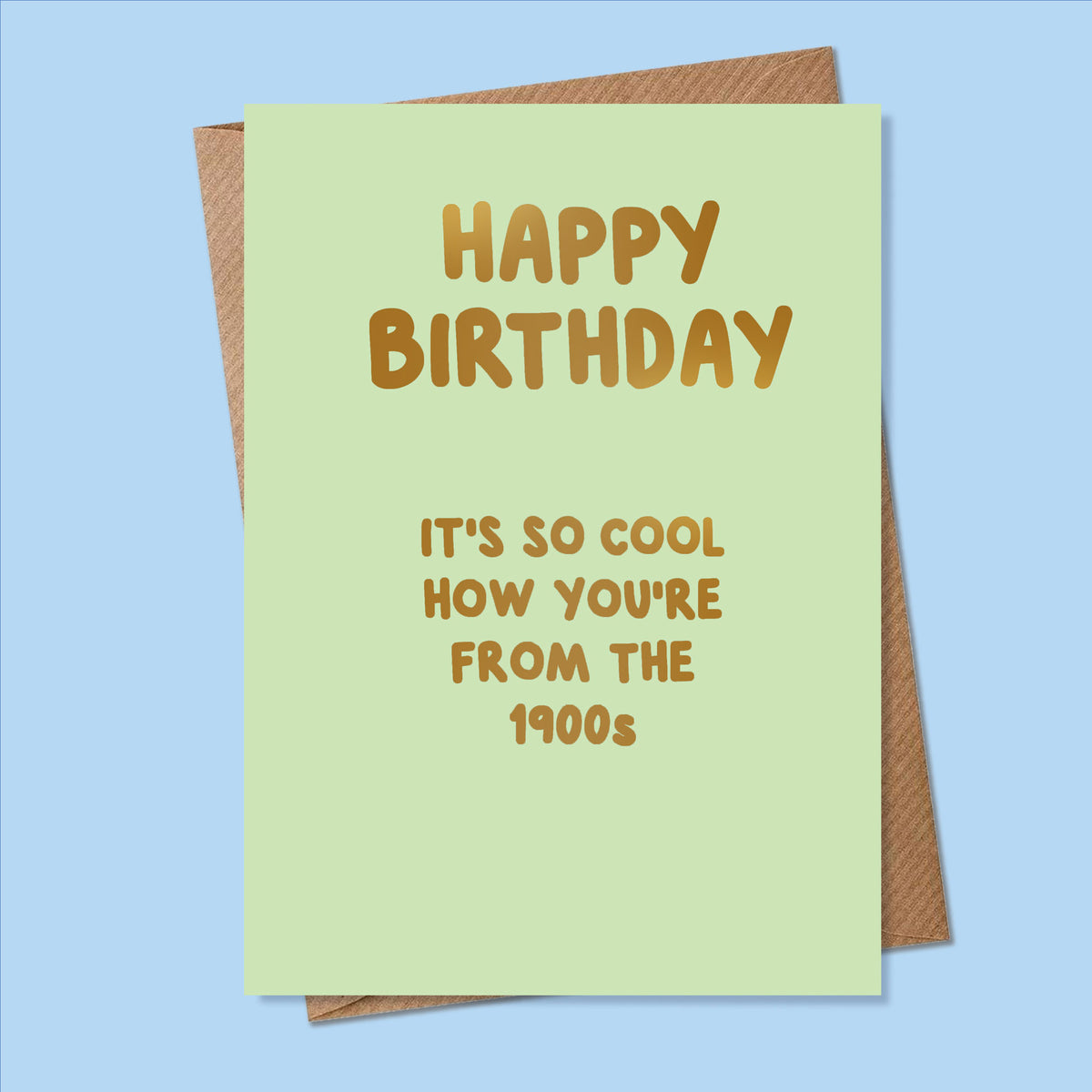 Funny Birthday Card - Foiled - A6 - You're From the 1900s
