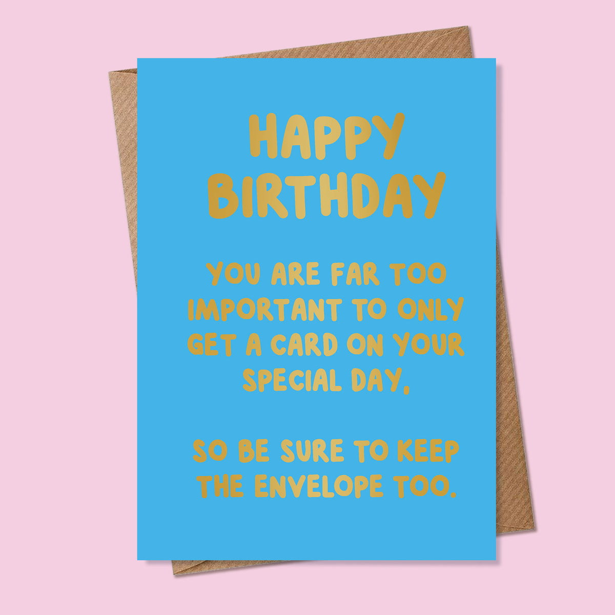 Funny Birthday Card - Foiled - A6 - You Are Too Important