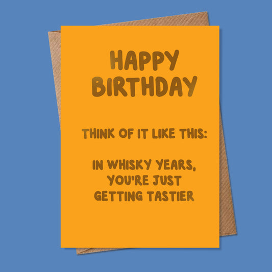 Funny Birthday Card - Foiled - A6 - In Whisky Years