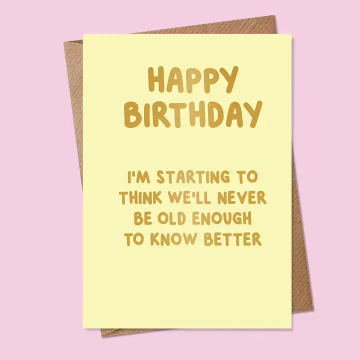 Funny Birthday Card - Foiled - A6 - We'll Never Be Old