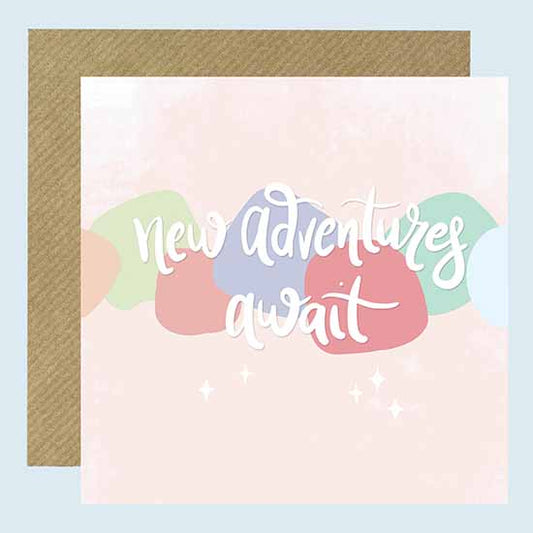 NEW ADVENTURES AWAIT - Greetings Card